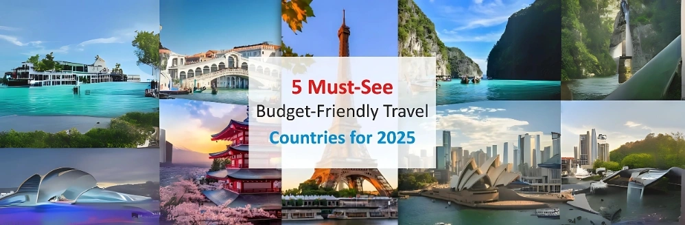 Budget-Friendly Travel 5 Must-See Countries for 2025