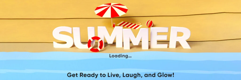 Summer 2025 Loading… Get Ready to Live, Laugh, and Glow!