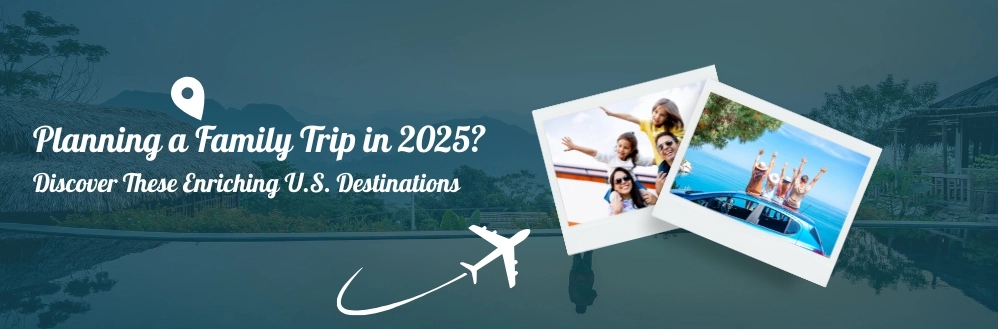 Planning a Family Trip in 2025