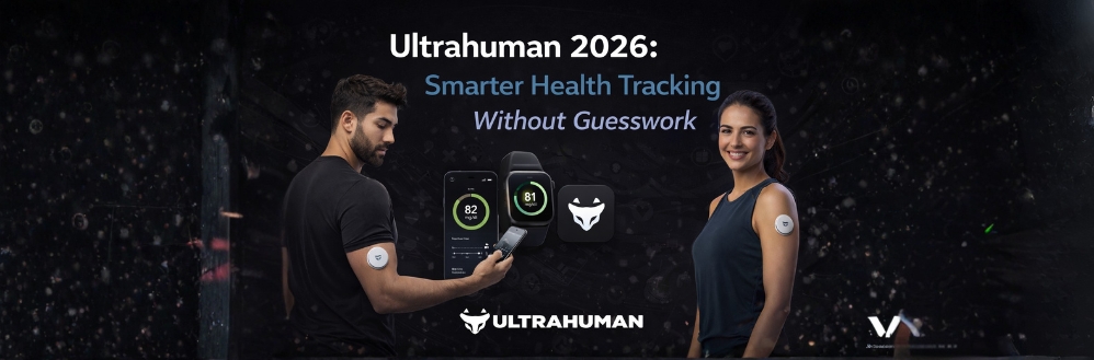 Ultrahuman 2026 Smarter Health Tracking Without Guesswork